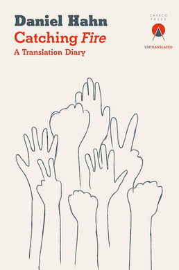 Catching Fire: A Translation Diary by Daniel Hahn