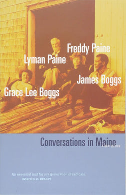 Conversations in Maine: A New Edition by Grace Lee Boggs, Jimmy Boggs, Freddy Paine, Lyman Paine
