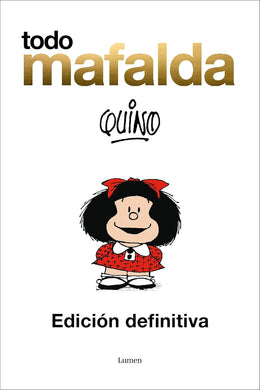 Todo Mafalda (Edición definitiva) by Quino