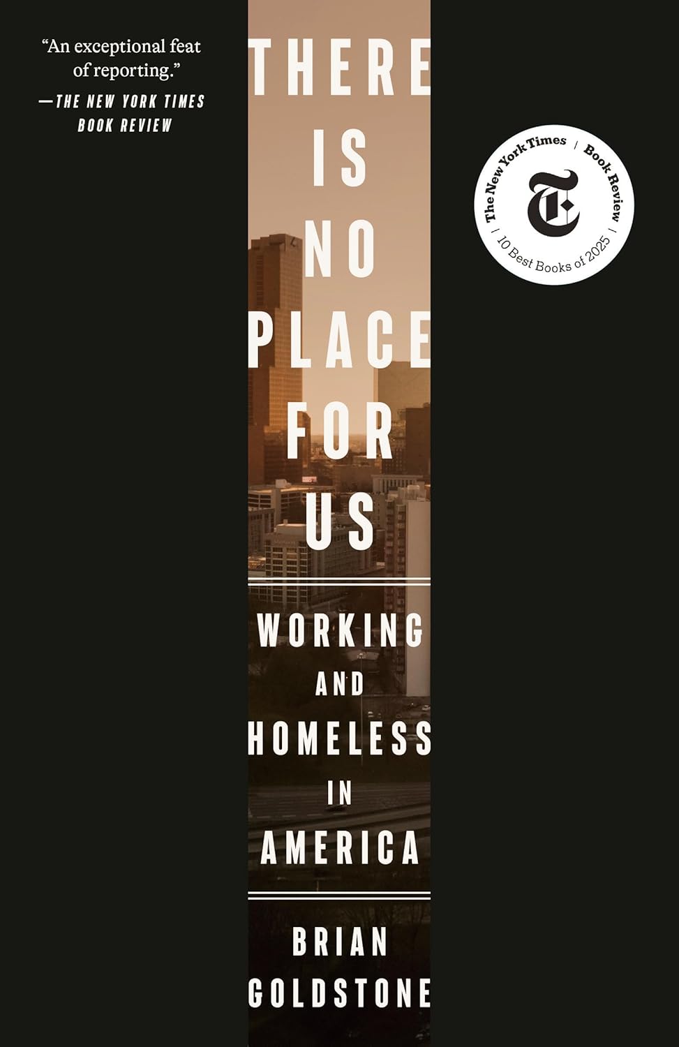 There Is No Place for Us: Working and Homeless in America by Brian Goldstone