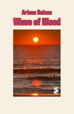 Wave of Blood by Ariana Reines