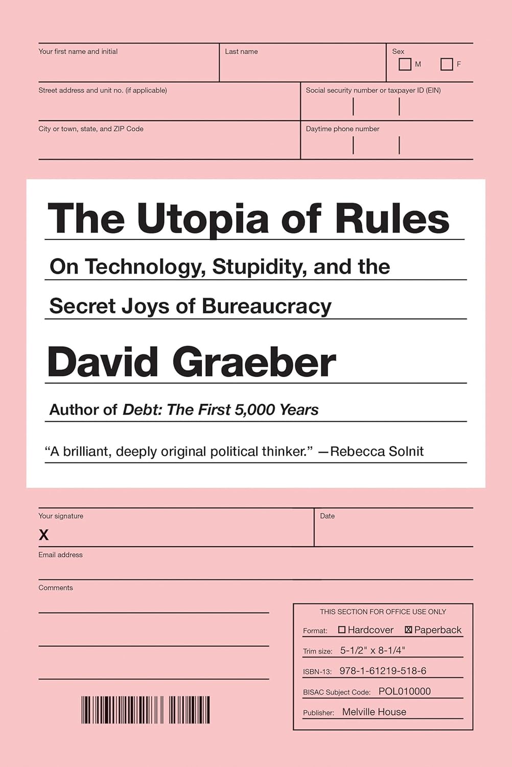 The Utopia of Rules: On Technology, Stupidity, and the Secret Joys of Bureaucracy by David Graeber