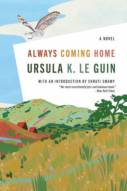 Always Coming Home: A Novel by Ursula K. Le Guin