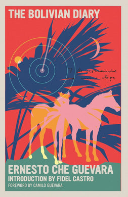 The Bolivian Diary by Ernesto Che Guevara