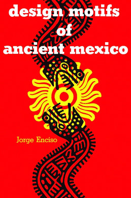 Design Motifs of Ancient Mexico by Jorge Enciso