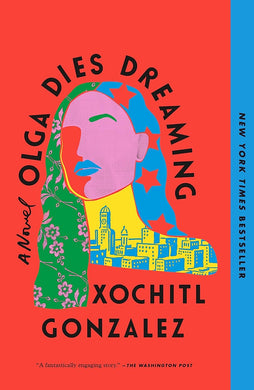 Olga Dies Dreaming by Xochitl Gonzalez