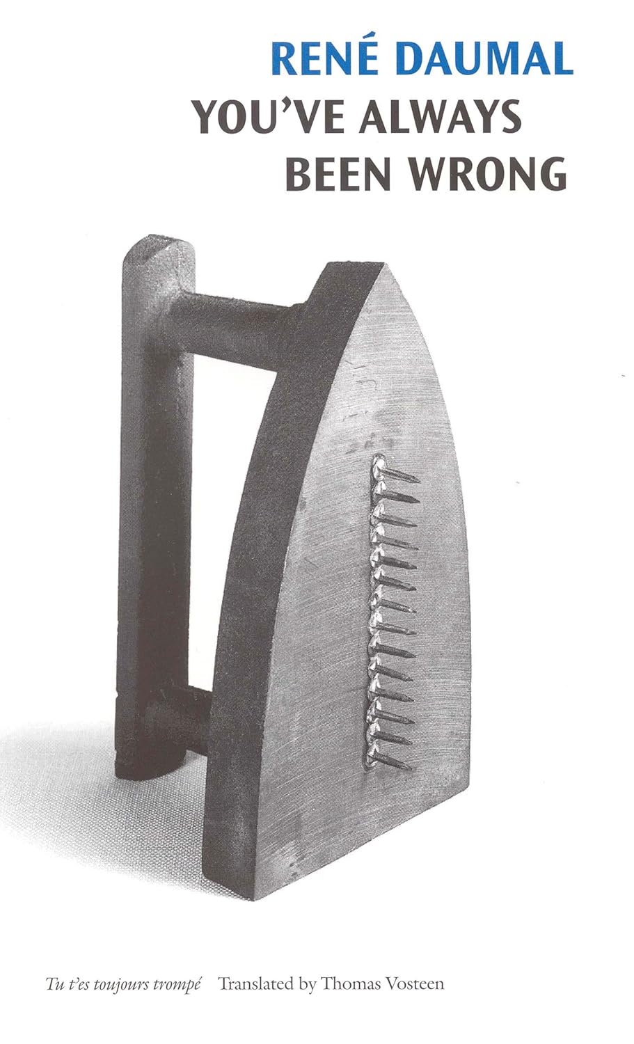 You've Always Been Wrong by René Daumal