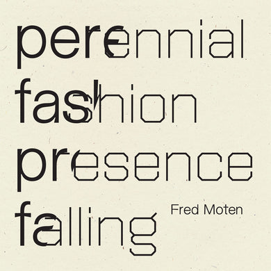 Perennial Fashion Presence Falling by Fred Moten