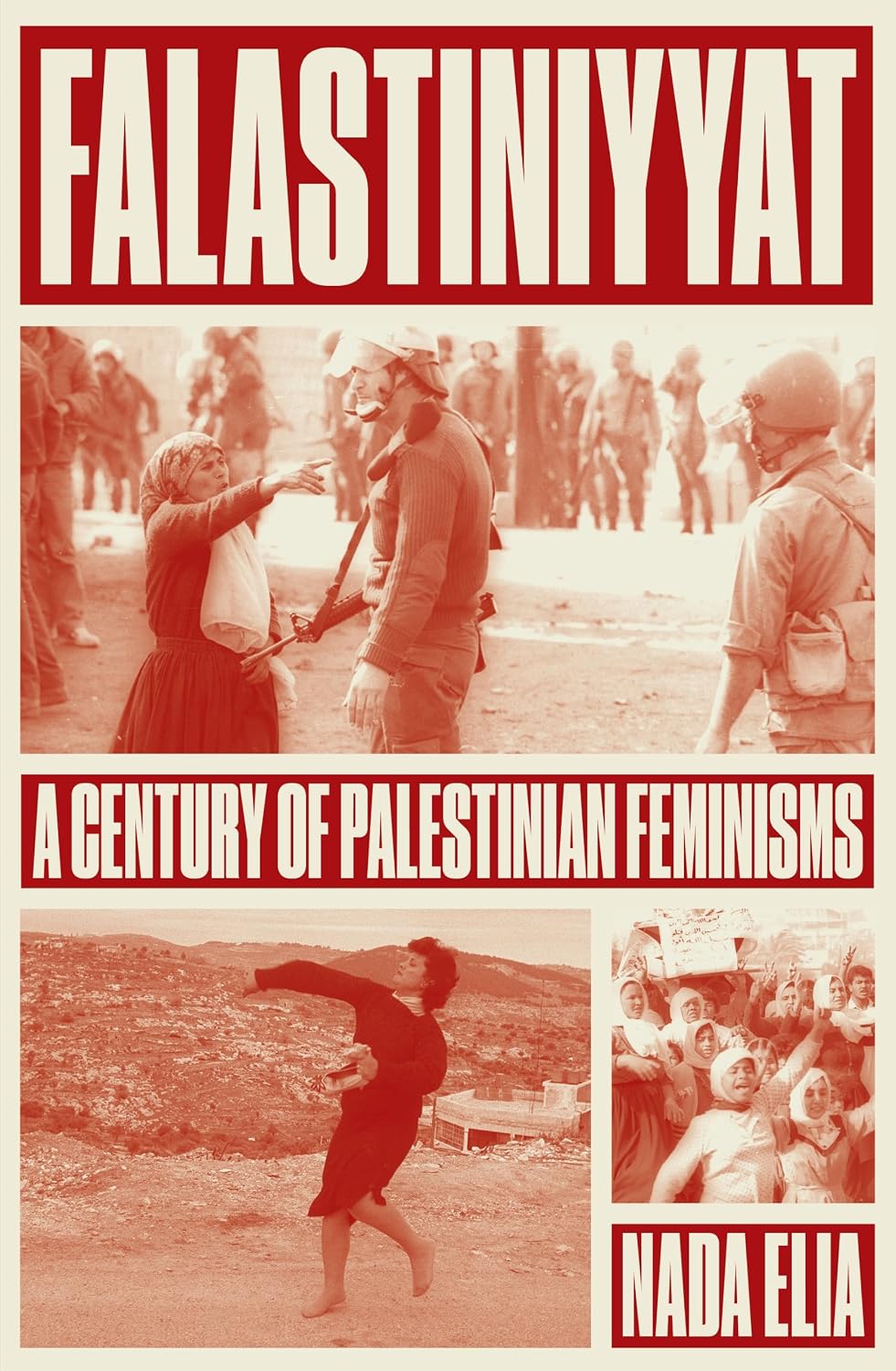 Falastiniyyat: A Century of Palestinian Feminisms by Nada Elia