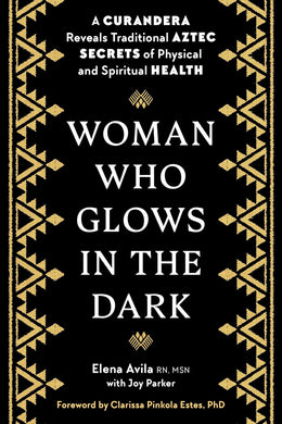Woman Who Glows in the Dark by Elena Avila with Joy Parker