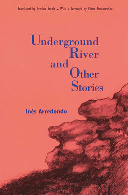 Underground River and Other Stories by Ines Arredondo