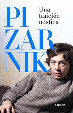 Una traición mística: Antología de relatos by Alejandra Pizarnik
