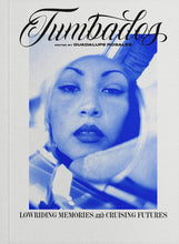 Tumbados: Lowriding Memories and Cruising Futures by Guadalupe Rosales