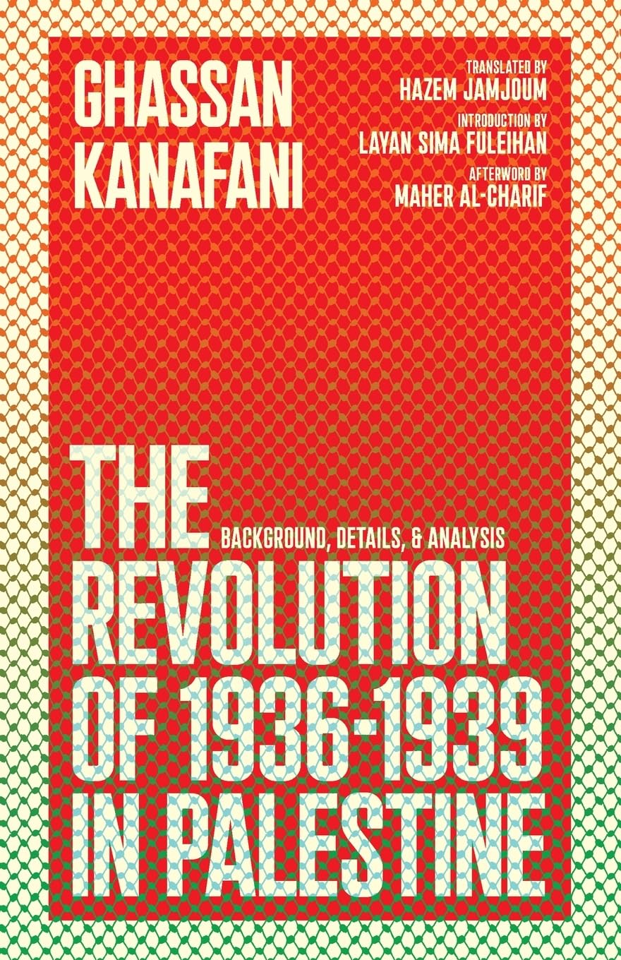 The Revolution of 1936-1939 in Palestine by Ghassan Kanafani