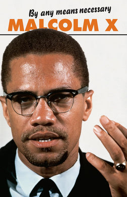 By Any Means Necessary (Speeches & Writings) by Malcolm X