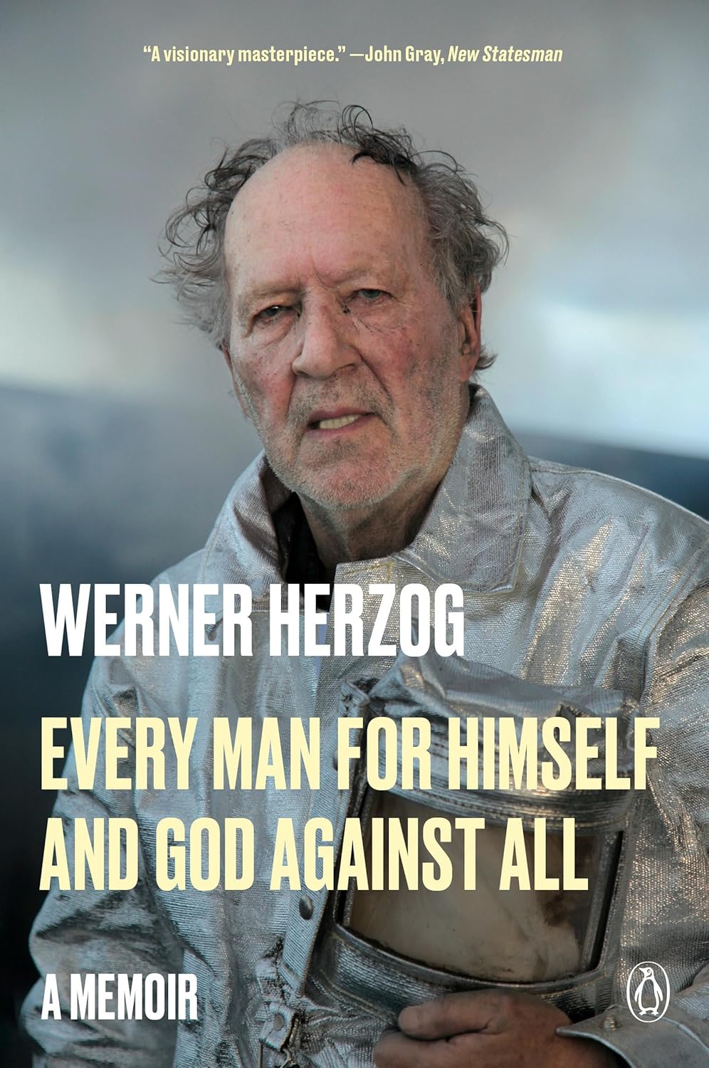 Every Man for Himself and God Against All: A Memoir by Werner Herzog