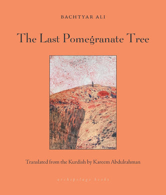 The Last Pomegranate Tree by Bachtyar Ali