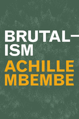 Brutalism (Theory in Forms) by Achille Mbembe