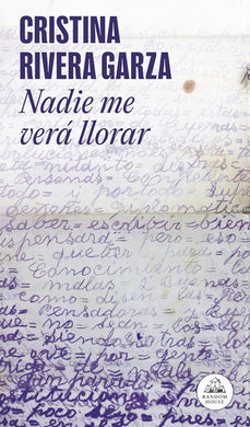Nadie me verá llorar by Cristina Rivera Garza