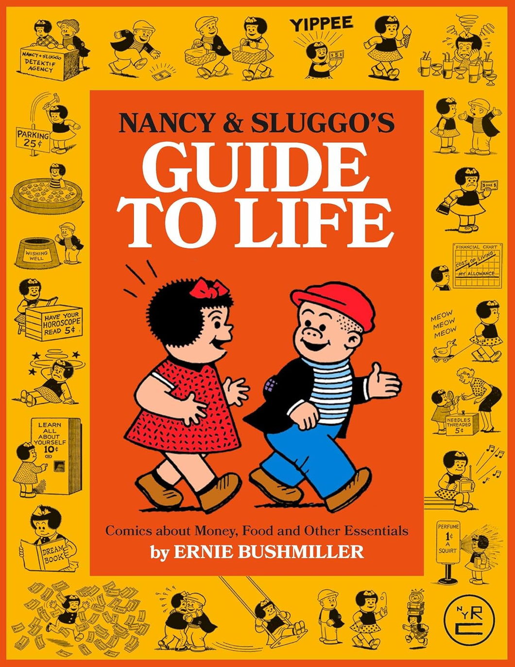 Nancy and Sluggo's Guide to Life: Comics about Money, Food, and Other Essentials by Ernie Bushmiller