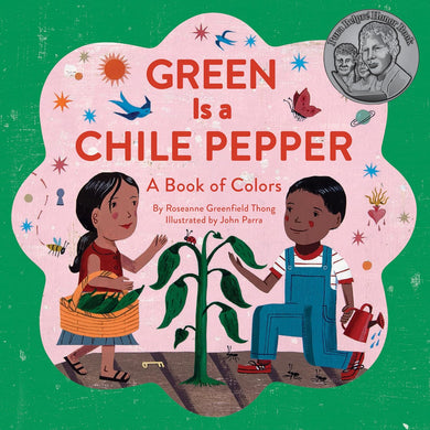 Green Is a Chile Pepper: A Book of Colors by Roseanne Greenfield Thong, John Parra