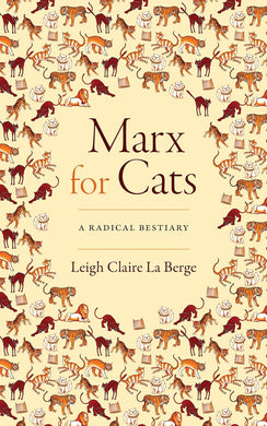Marx for Cats: A Radical Bestiary by Leigh Claire La Berge