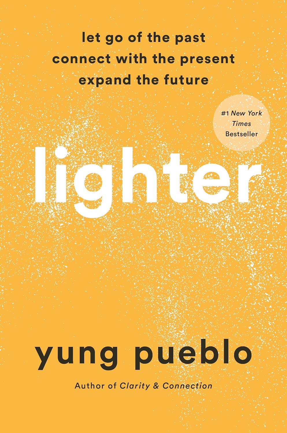 Lighter: Let Go of the Past, Connect with the Present, and Expand the Future by Yung Pueblo