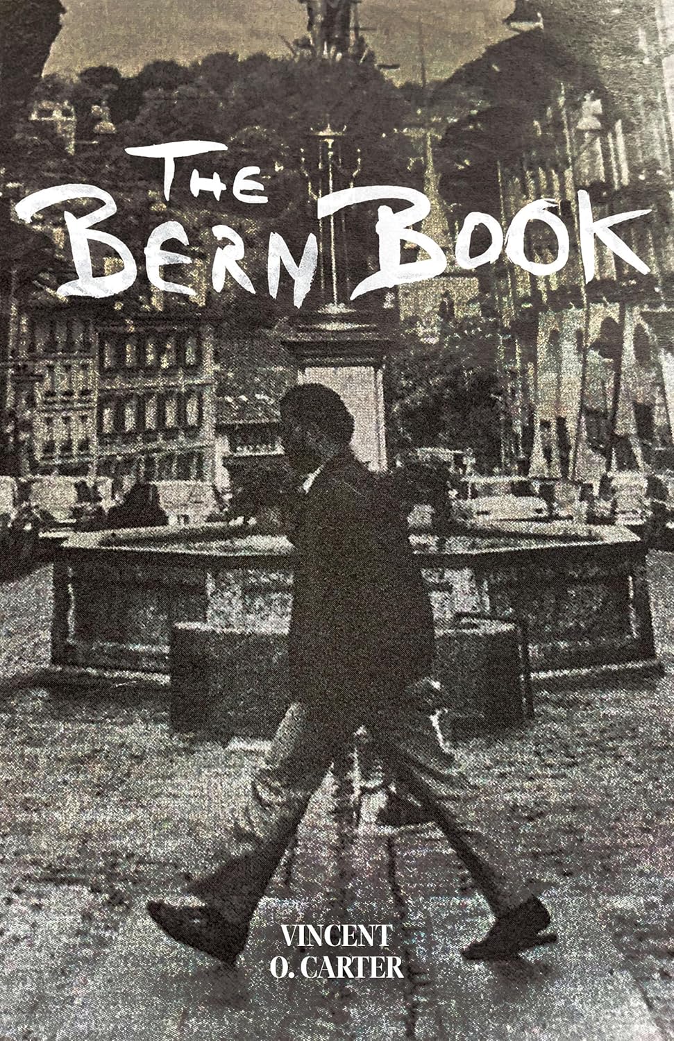 Bern Book: A Record of a Voyage of the Mind by Vincent O. Carter