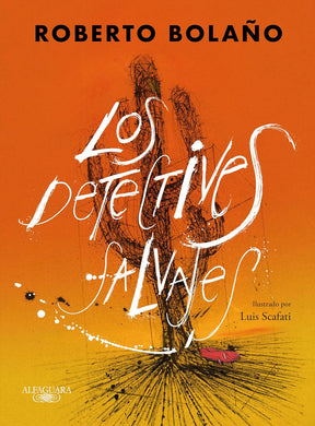 Los detectives salvajes (Illustrated Edition) by Roberto Bolaño