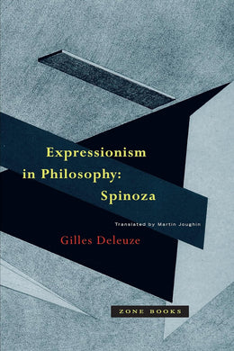 Expressionism in Philosophy: Spinoza by Gilles Deleuze