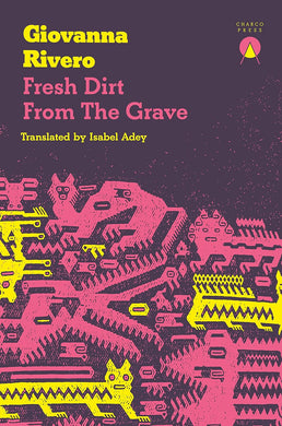 Fresh Dirt from the Grave by Giovanna Rivero