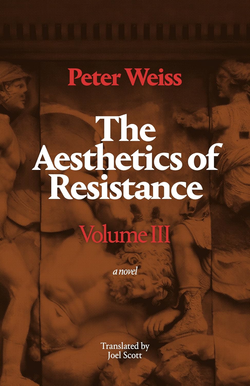 The Aesthetics of Resistance, Volume III: A Novel by Peter Weiss