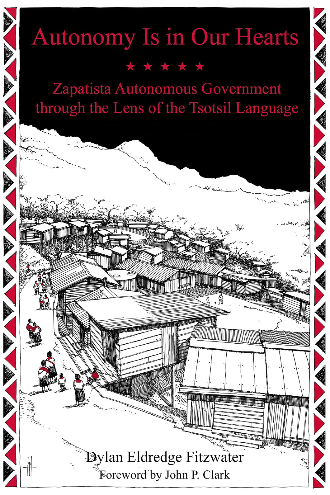 Autonomy Is in Our Hearts: Zapatista Autonomous Government through the Lens of the Tsotsil Language by Dylan Eldredge Fitzwater