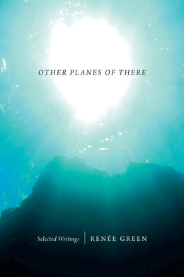 Other Planes of There: Selected Writings by Renée Green