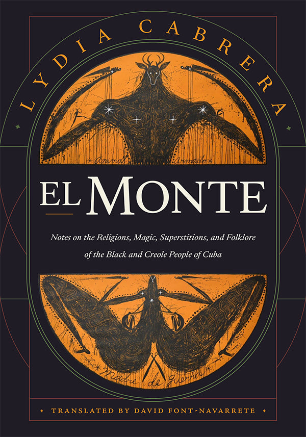El Monte: Notes on the Religions, Magic, and Folklore of the Black and Creole People of Cuba by Lydia Cabrera