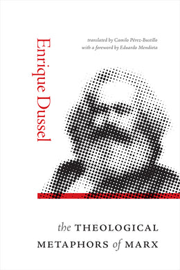 The Theological Metaphors of Marx by Enrique Dussel