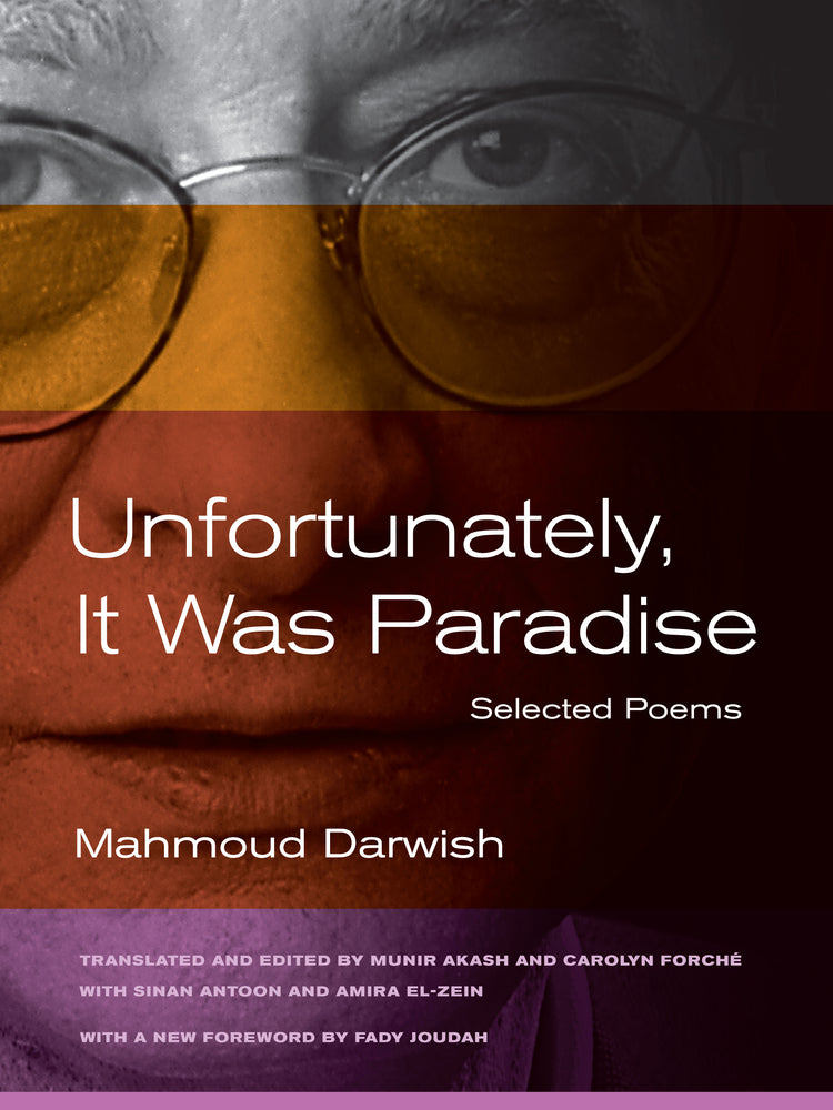 Unfortunately, It Was Paradise: Selected Poems by Mahmoud Darwish
