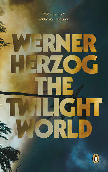 The Twilight World: A Novel by Werner Herzog