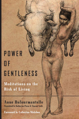 Power of Gentleness: Meditations on the Risk of Living by Anne Dufourmantelle
