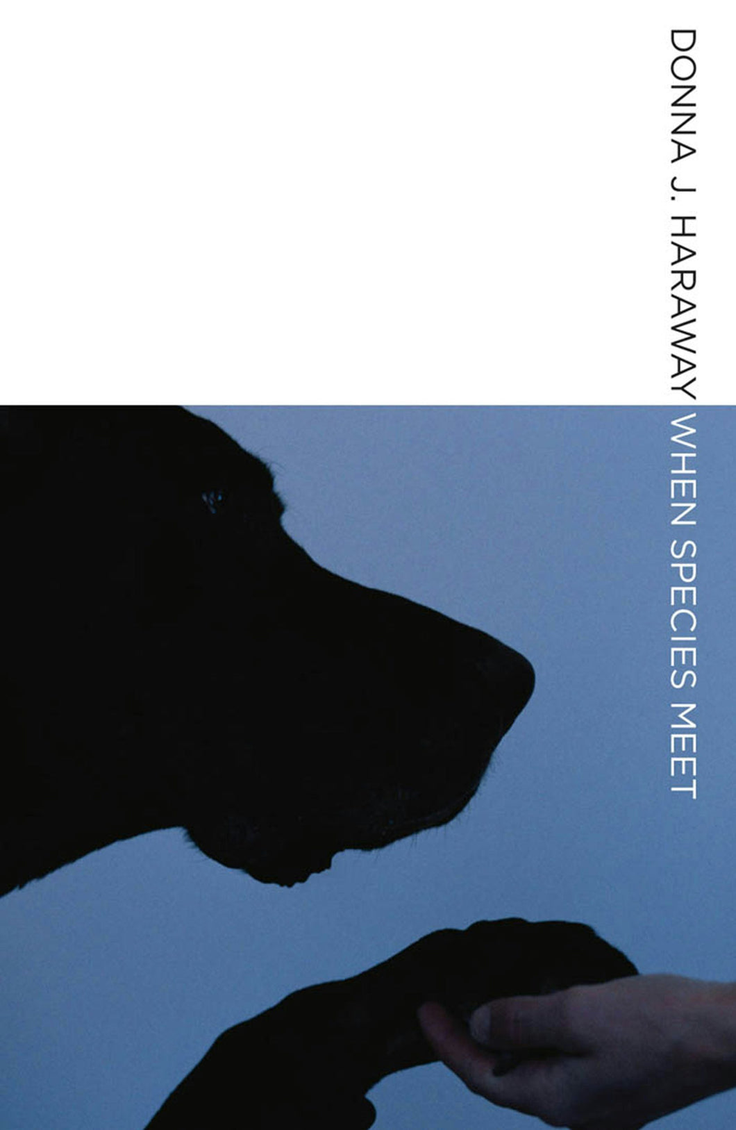 When Species Meet by Donna J. Haraway