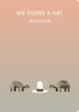 We Found a Hat by Jon Klassen