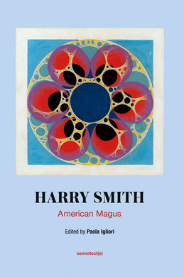Harry Smith: American Magus by Paola Igliori