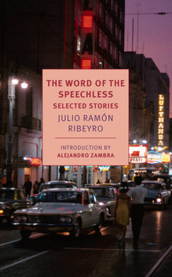 The Word of the Speechless: Selected Stories by Julio Ramón Ribeyro