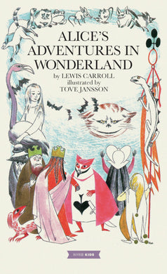 Alice’s Adventures in Wonderland by Lewis Carroll Illustrated by Tove Jansson