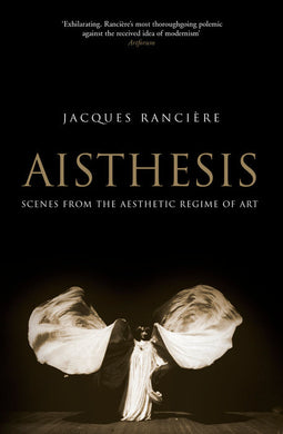 Aisthesis: Scenes from the Aesthetic Regime of Art by Jacques Ranciere