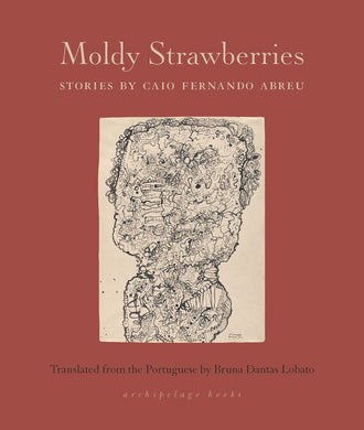 Moldy Strawberries: Stories by Caio Fernando Abreu