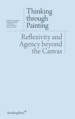 Thinking through Painting: Reflexivity and Agency beyond the Canvas
