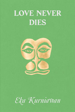Love Never Dies by Eka Kurniawan