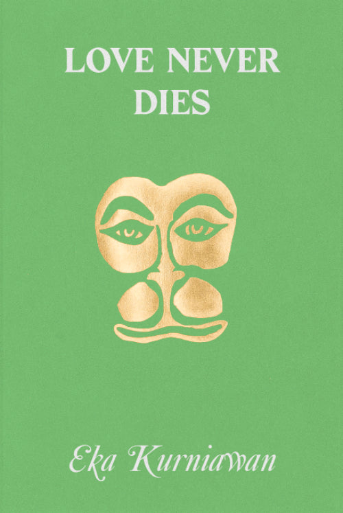 Love Never Dies by Eka Kurniawan