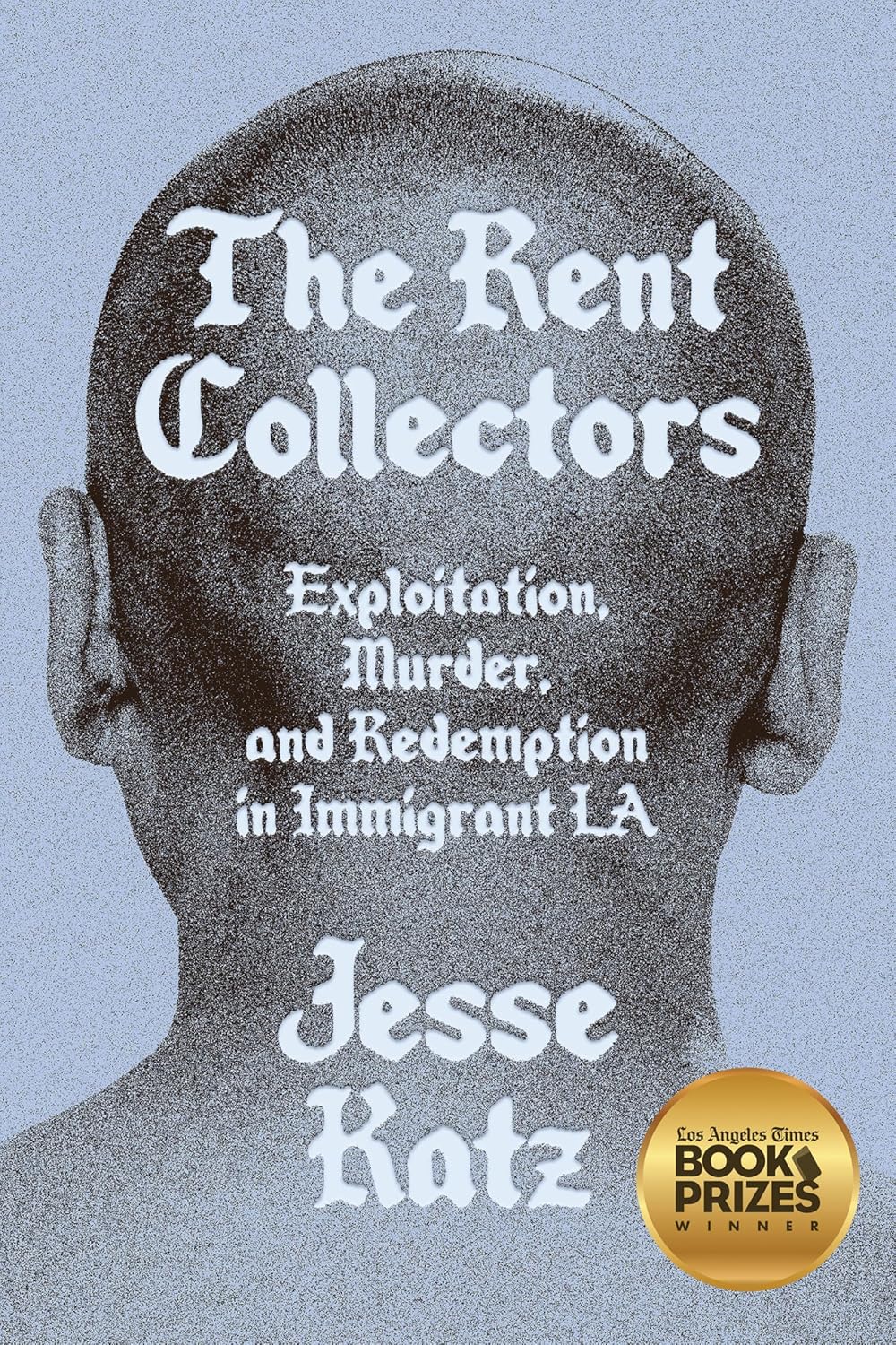 The Rent Collectors: Exploitation, Murder, and Redemption in Immigrant LA by Jesse Katz
